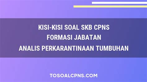 Kisi Kisi Soal Skb Cpns Formasi Analis Perkarantinaan Tumbuhan Ahli Pertama