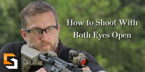 How To Shoot With Both Eyes Open How To Aim With Both Eyes Open