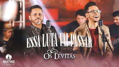 Os Levitas Essa Luta Vai Passar Clipe Oficial YouTube