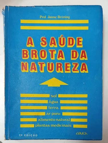Jaime Bruning A Saúde Brota Da Natureza