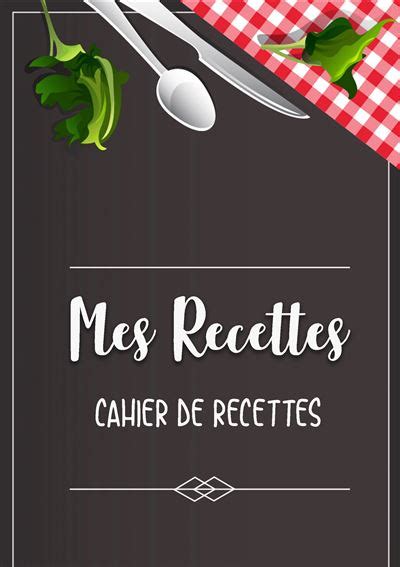 Mes Recettes Favorite Cahier De Recettes Cahier Compl Ter Pour