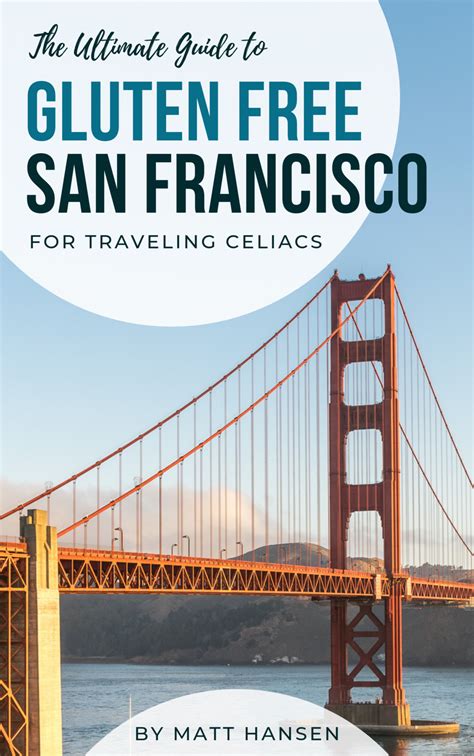 Gluten Free San Francisco A Complete Travel Guide For Celiacs