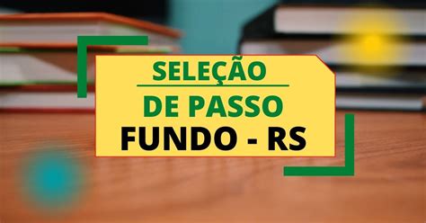 Prefeitura De Passo Fundo RS Libera Edital De Processo Seletivo