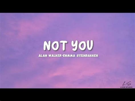 Not You Alan Walker Lirik Musik Ft Emma Steinbakken YouTube