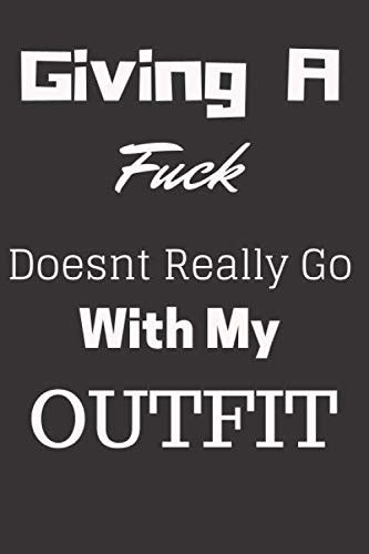Giving A Fuck Doesnt Really Go With My Outfit Lined Notebook Journal Gift Pages X
