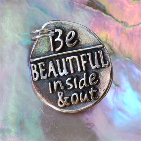 Quotes About Being Beautiful Inside And Out