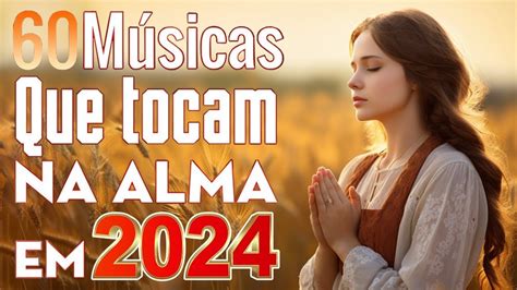 Louvores Que Tocam Na Alma Em 2024 Louvores Para Sentir O Agir De