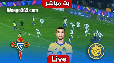 بث مباشر مباراة النصر ضد سيلتا فيغو النصر مباشر Al Nassr Vs Celta Vigo Youtube