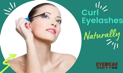 How To Curl Eyelashes Naturally Get The Perfect Curl