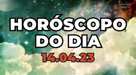 Horóscopo Do Dia 14 De Abril De 2023 Sexta Previsão Para Todos Os