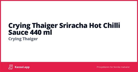 Crying Thaiger Sriracha Hot Chilli Sauce Ml Kassalapp