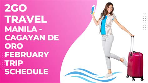 2go Travel Manila To Cagayan De Oro February Trip Schedule And Vessels