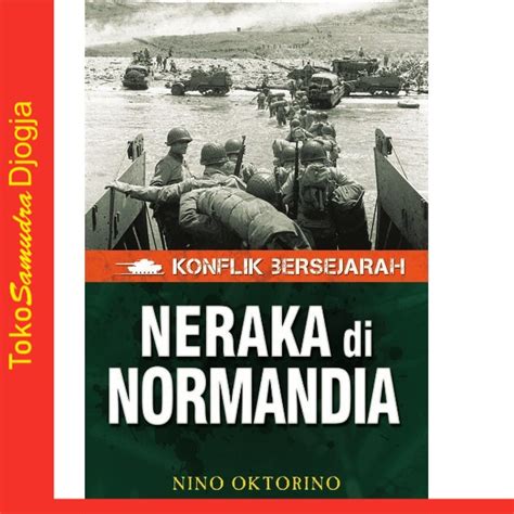 Jual Buku Konflik Bersejarah Neraka Di Normandia Nino Oktorino Shopee