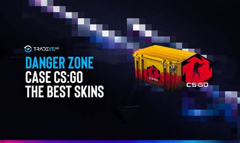 Danger Zone Case Cs Go The Best Skins