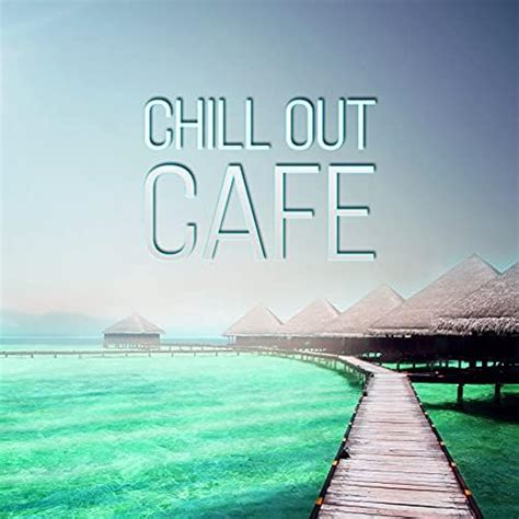 Reproducir Chill Out Cafe 30 Chillout Tunes Summertime Ibiza Party