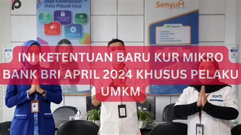 Ini Ketentuan Baru Kur Mikro Bank Bri April Khusus Pelaku Umkm