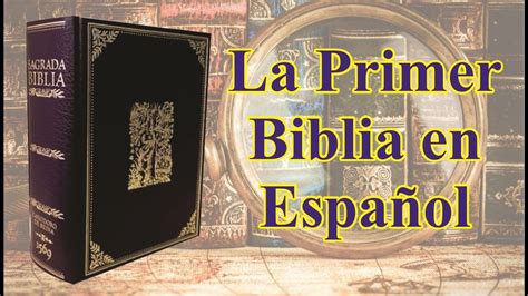 Cuál fue la primer Biblia en Español YouTube