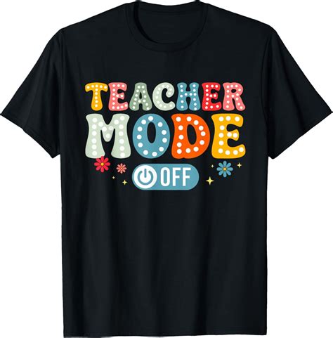Hot Trending T Shirt With Teacher Mode Off Last Day Of School Summer Break Groovy Walmart