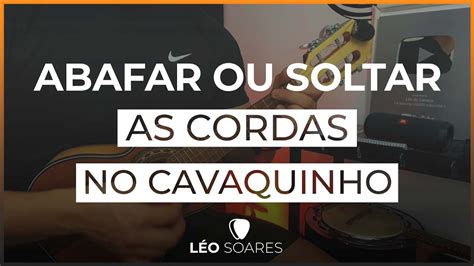 Abafar Ou Soltar As Cordas Na Batida Do Cavaquinho Aula De Cavaquinho