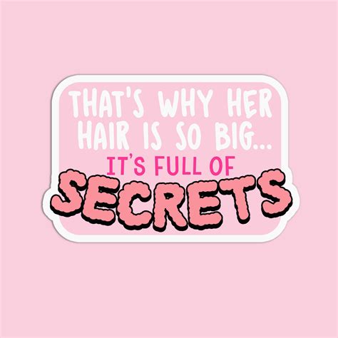 That's why her hair is so big it's full of secrets Mean Girls Sticker
