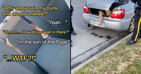 Woman Unknowingly Drives For 72 Hours With A Naked Man Hiding In Her Trunk Says Hes The Pope