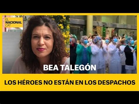 BEA TALEGÓN Los héroes no están en los despachos Vídeo Dailymotion