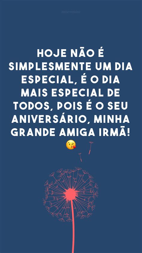 50 Frases De Aniversário Para Amiga Irmã Que Marcam Essa Amizade