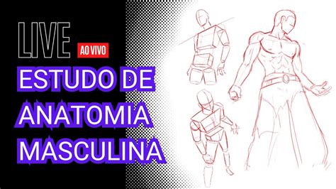 Live De Desenho Estudo De Anatomia Masculina E Gestual Youtube