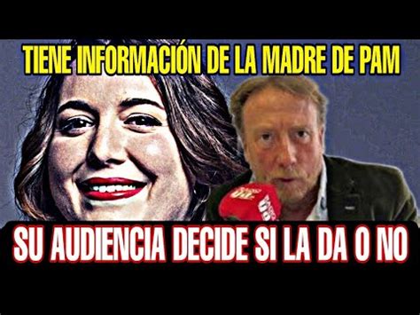 JAVIER GARCÍA ISAC TIENE INFORMACIÓN DE LA MADRE DE PAM PERO LA DARÁ