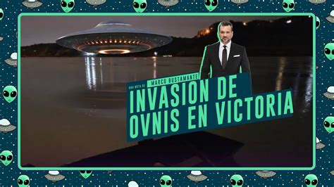 ¡invasión Ovni En Victoria 🚀👽 La Verdad Tras Los Avistamientos Paranormal Youtube