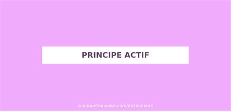 D Finition De Principe Actif Dictionnaire Fran Ais