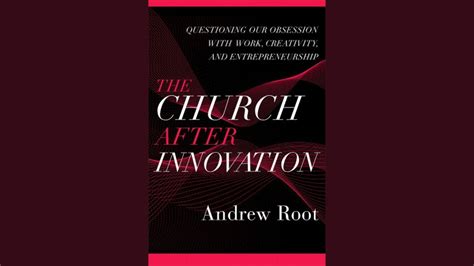 The Church After Innovation Questioning Our Obsession With Work