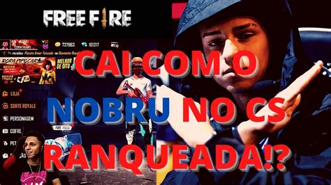 CAI NA PARTIDA O NOBRU NO CS RANQUEADA DE FREE FIRE YouTube