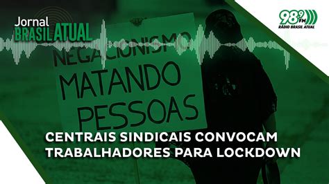 Centrais Sindicais Convocam Trabalhadores Para Lockdown Em Defesa Da