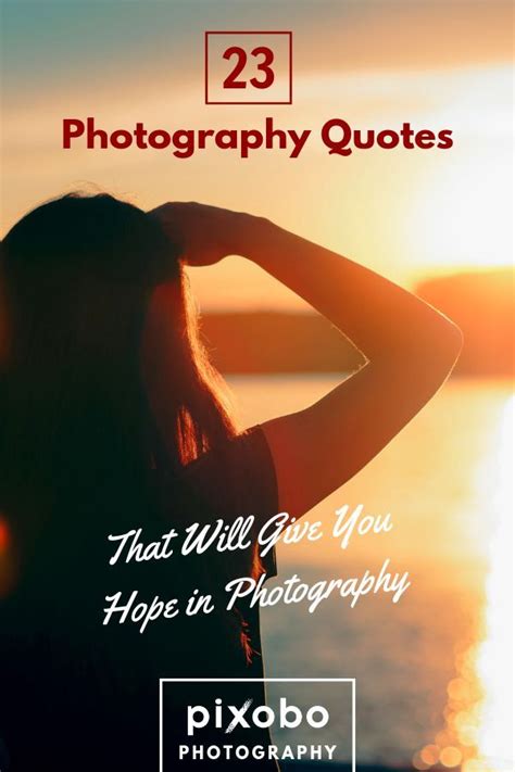 23 photography quotes that will give you hope in photography – Artofit