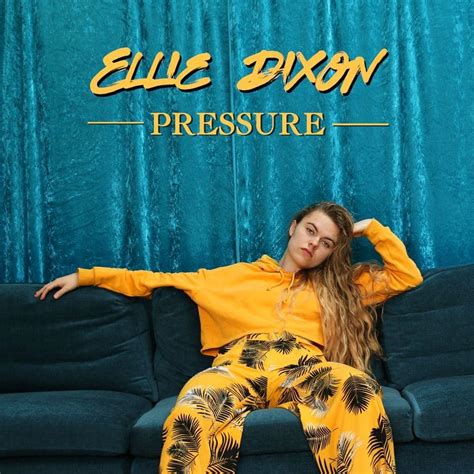 Ellie Dixon – Pressure Lyrics | Genius Lyrics