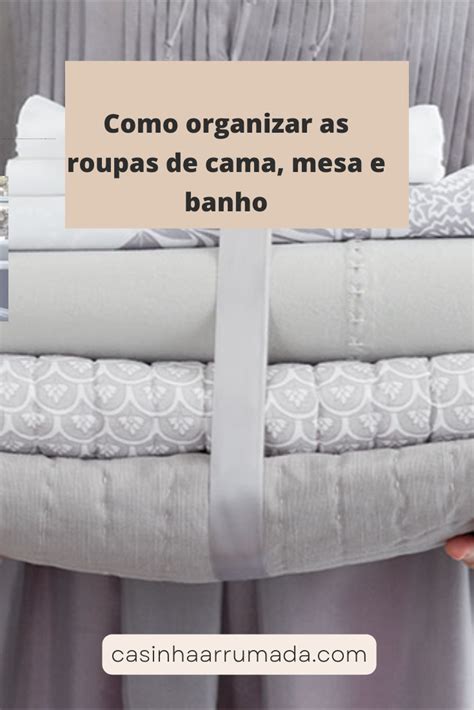 Como Organizar As Roupas De Cama Mesa E Banho Casinha Arrumada