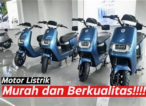 Auto Dilirik Inilah Motor Listrik Murah Berkualitas Yang Tampilannya