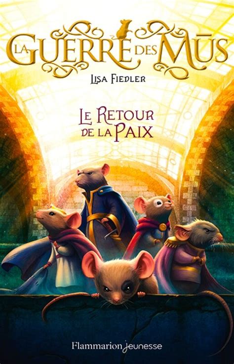 2016 17 La Guerre Des Mus Tome 3 Le Retour De La Paix De Lisa