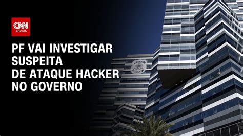 PF Vai Investigar Suspeita De Ataque Hacker No Governo CNN PRIME TIME