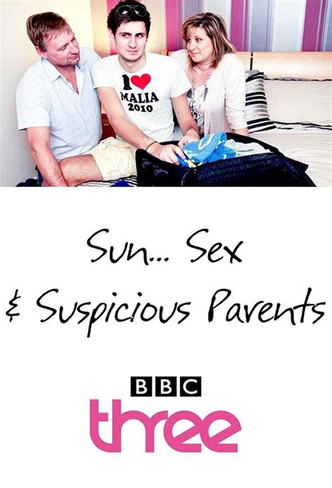 Sun Sex And Suspicious Parents All Episodes Trakt