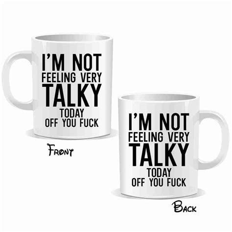 I M Not Feeling Very Talky Today Off You Fuck Mug Perfect Signs