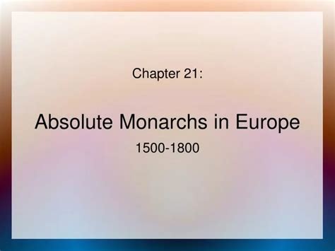 Ppt Chapter 21 Absolute Monarchs In Europe 1500 1800 Powerpoint Presentation Id 6755786