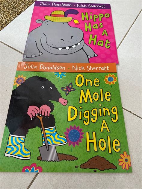 Julia Donaldson One Mole Digging A Hole Hippo Has A Hat Hobbies