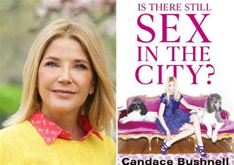 So Is There Still Sex In The City Candace Bushnell On A Life In Observation Literary Hub