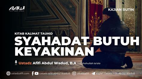 LIVE SYAHADAT BUTUH KEYAKINAN Ustadz Afifi Abdul Wadud B A YouTube