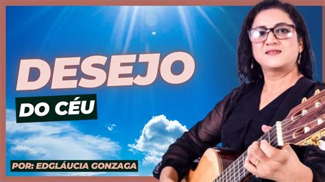 Desejo Do C U Por Edgl Ucia Gonzaga Youtube