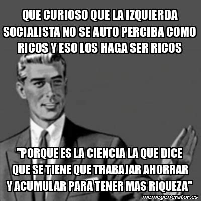 Meme Correction Guy Que Curioso Que La Izquierda Socialista No Se