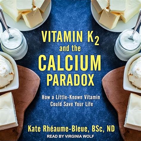 Vitamin K2 And The Calcium Paradox How A Little Known Vitamin Could