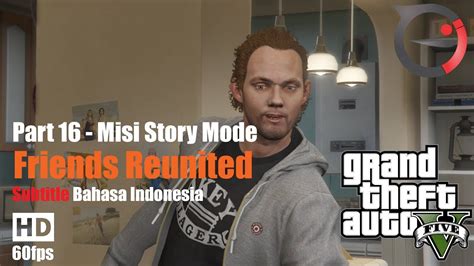 Misi GTA 5 Subtitle Bahasa Indonesia Friends Reunited PART 16 YouTube